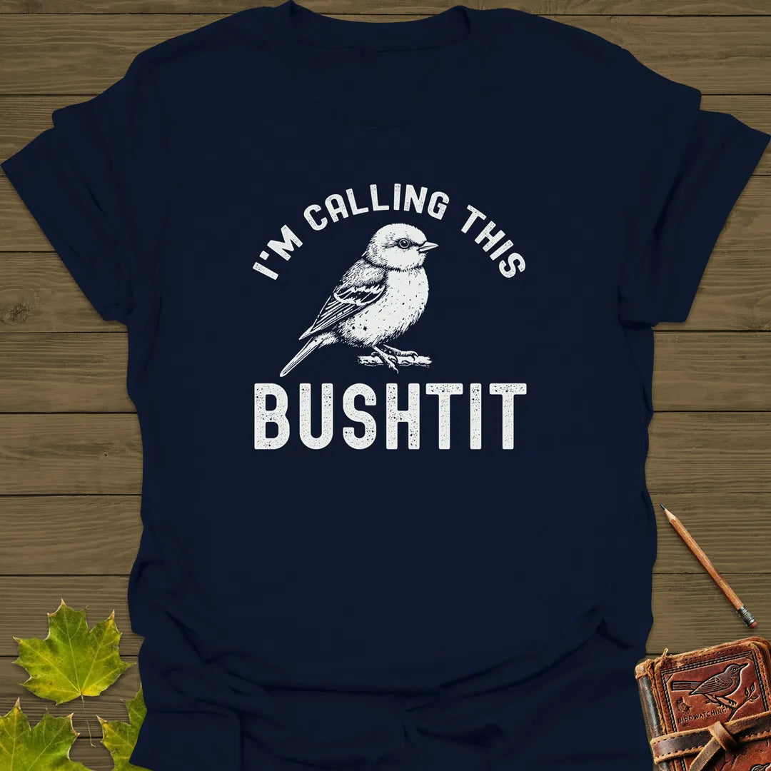 Calling This Bushtit T-Shirt