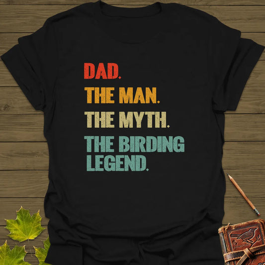 Dad, Birding Legend T-Shirt