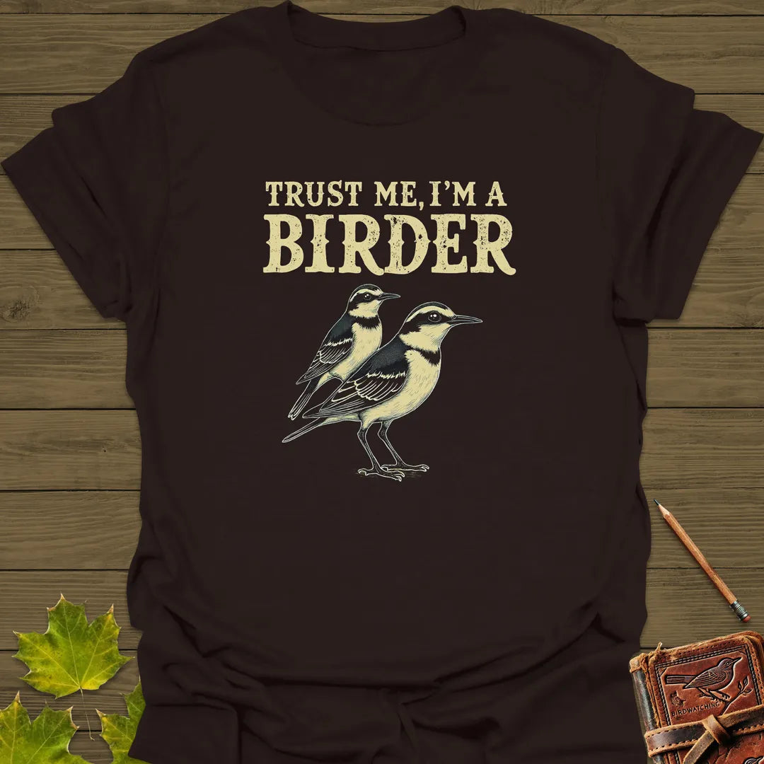 Trust Me, I'm A Birder T-Shirt Dark Chocolate