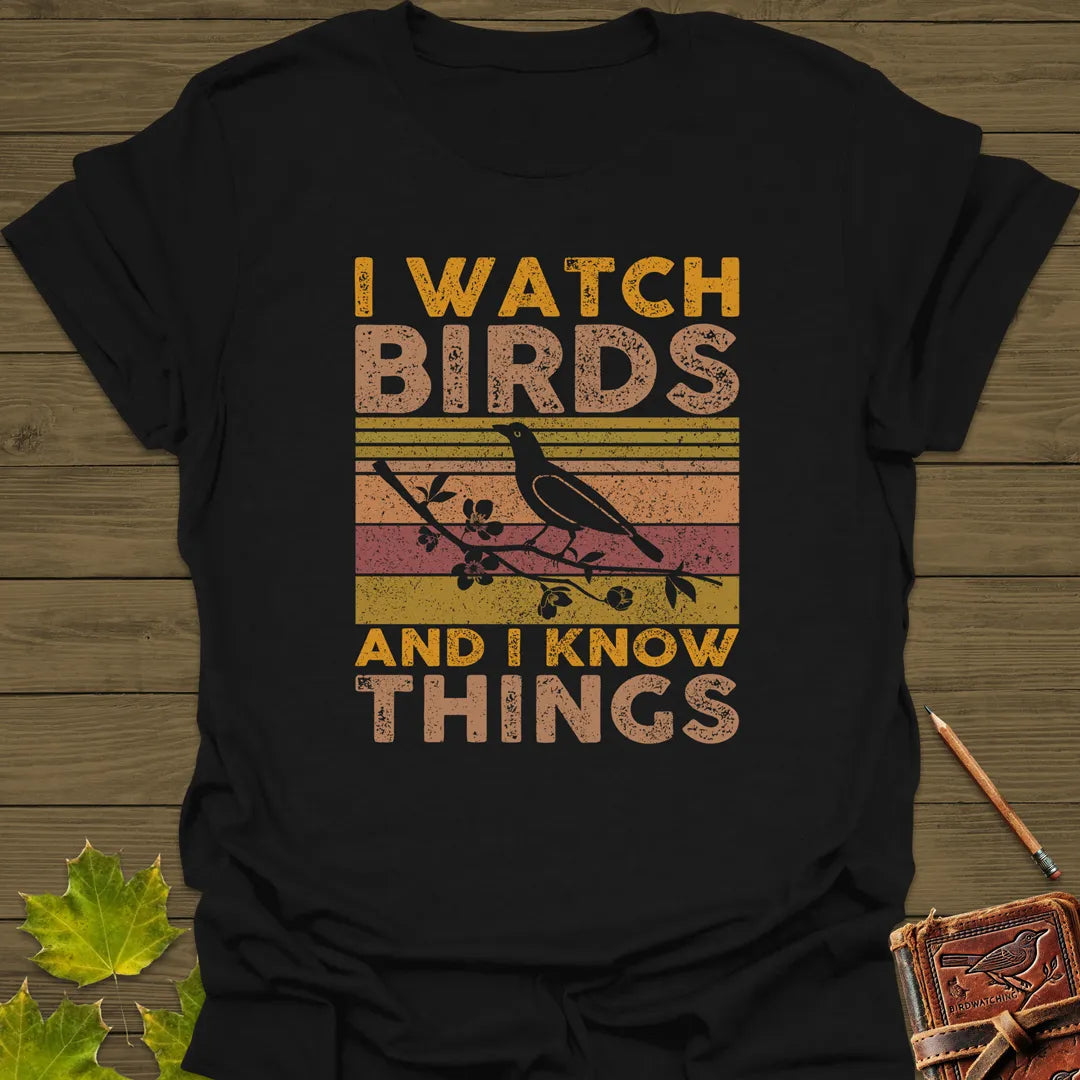 Watch Birds, Know Things T-Shirt