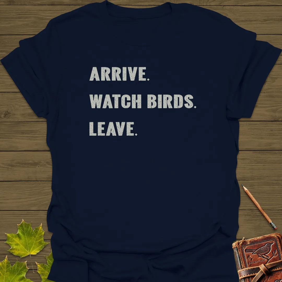 Arrive, Watch Birds, Leave T-Shirt Navy