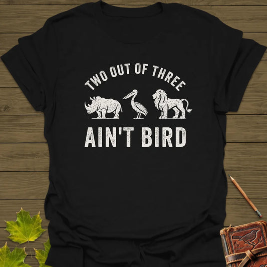 Two Out of Three Bird Pun T-Shirt