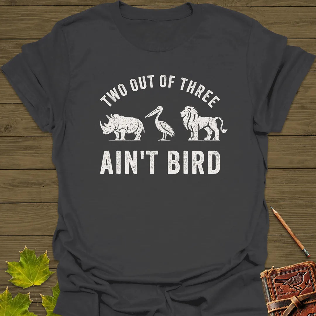 Two Out of Three Bird Pun T-Shirt