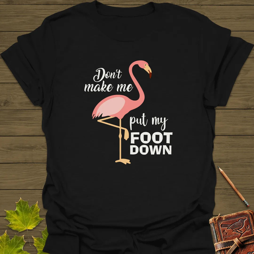Put My Foot Down Flamingo T-Shirt Black