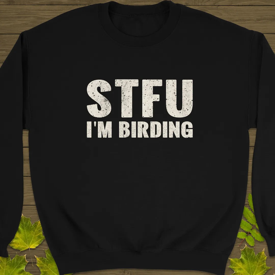 STFU I'm Birding Crewneck Sweatshirt Black