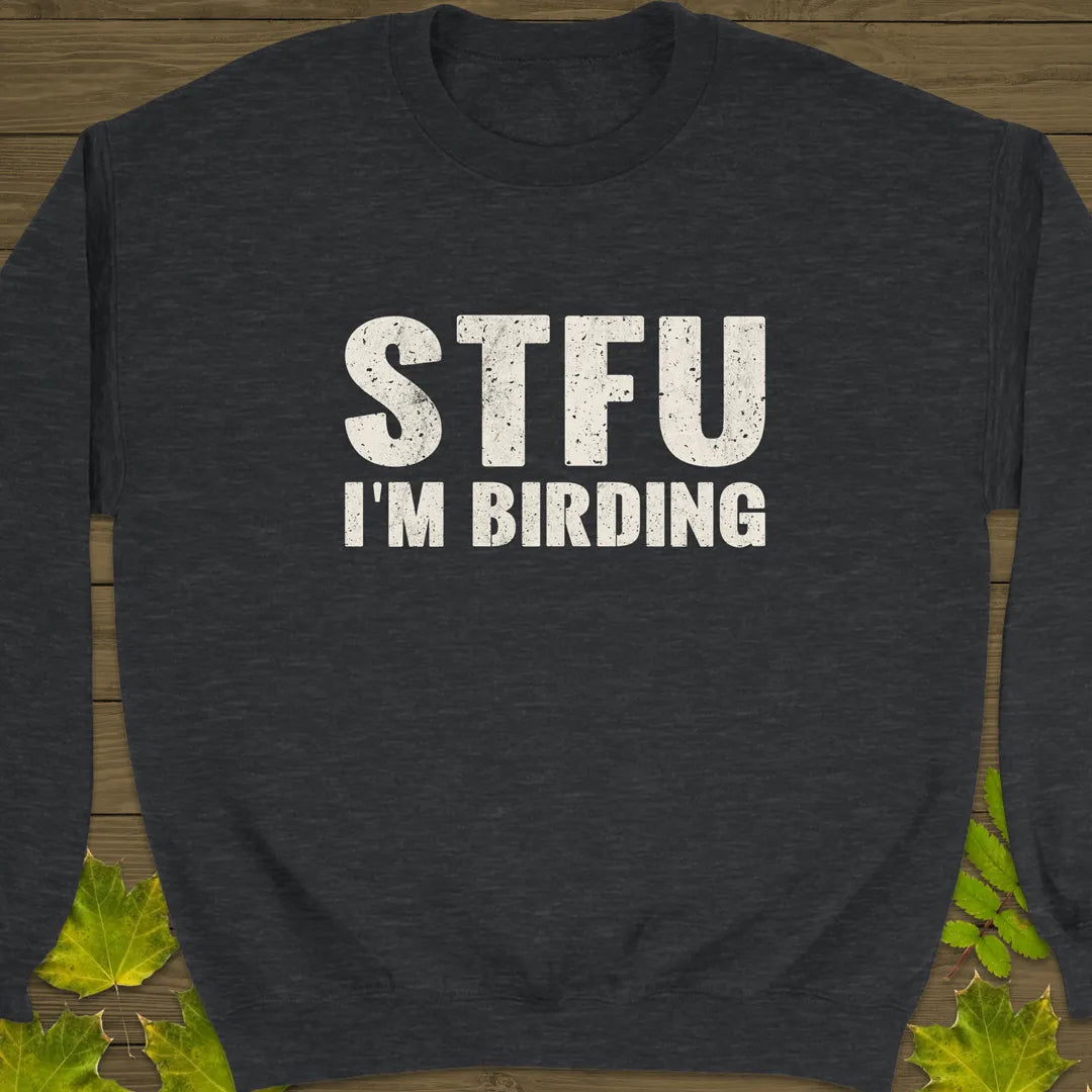 STFU I'm Birding Crewneck Sweatshirt Dark Heather