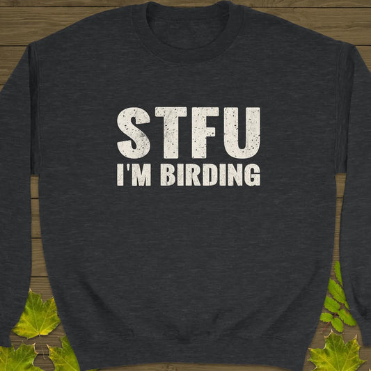 STFU I'm Birding Crewneck Sweatshirt Dark Heather