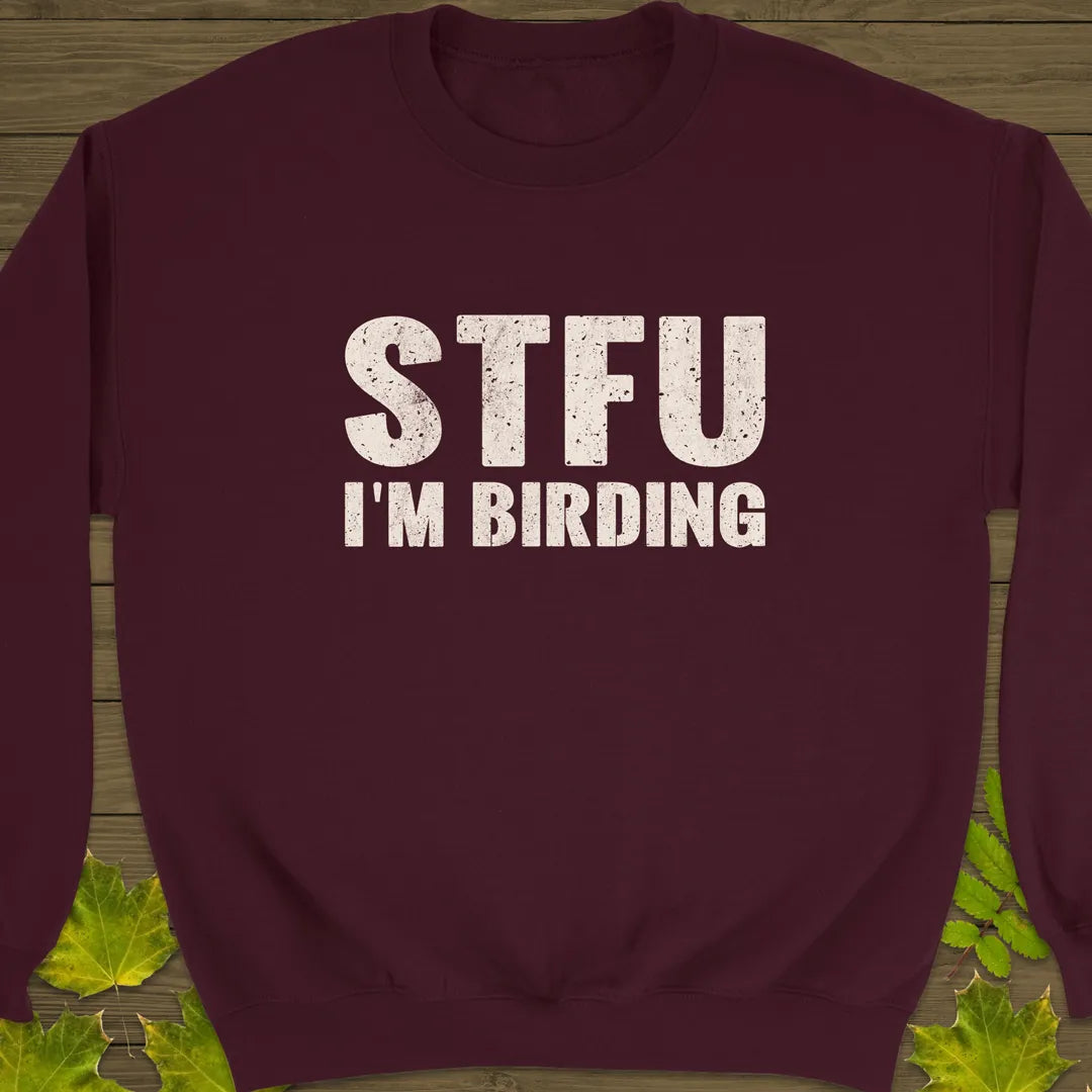 STFU I'm Birding Crewneck Sweatshirt Maroon