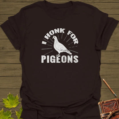 I Honk For Pigeons T-Shirt Dark Chocolate