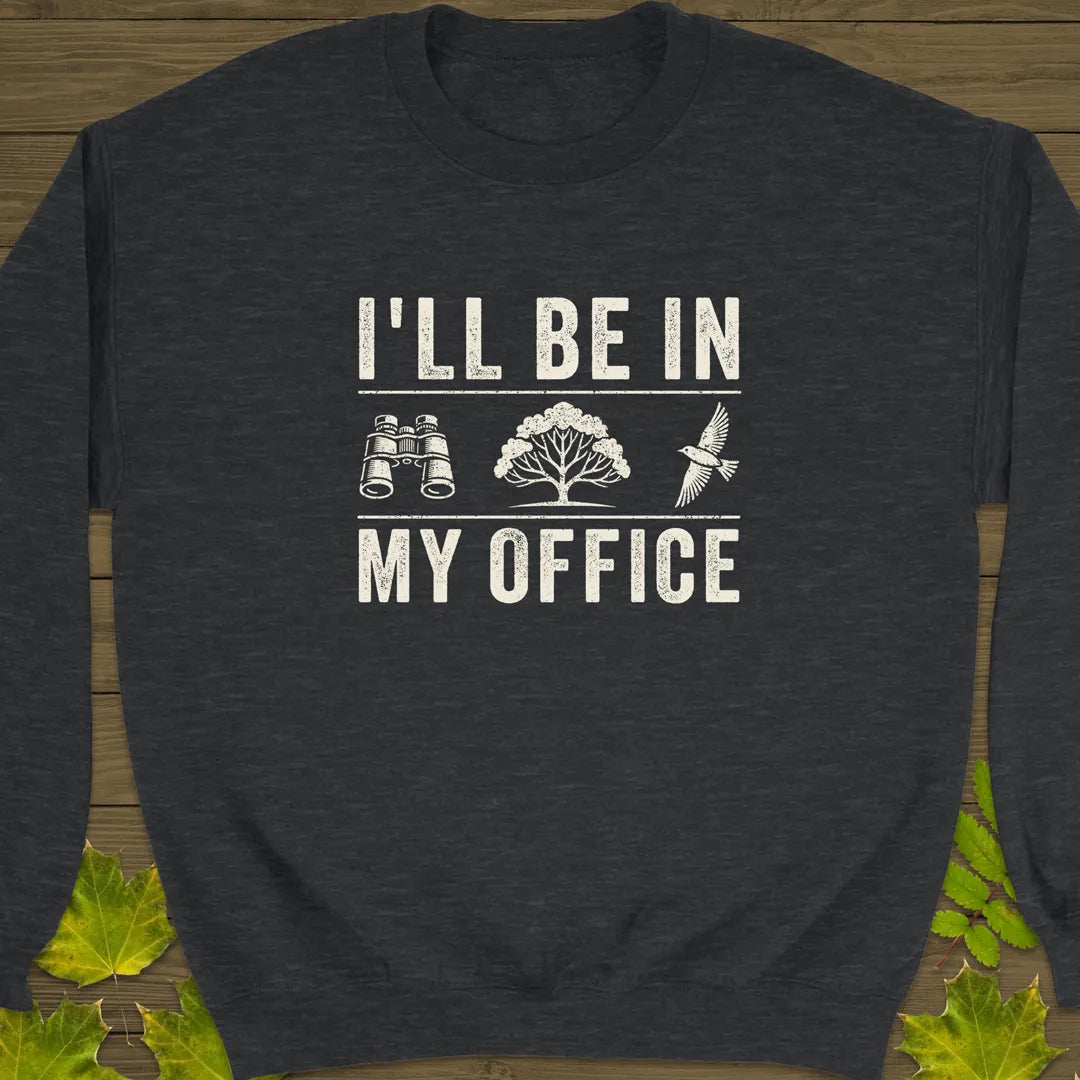 In My Office Crewneck Sweatshirt Dark Heather