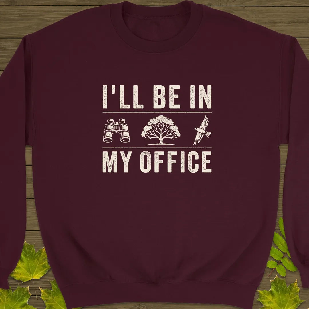 In My Office Crewneck Sweatshirt Maroon