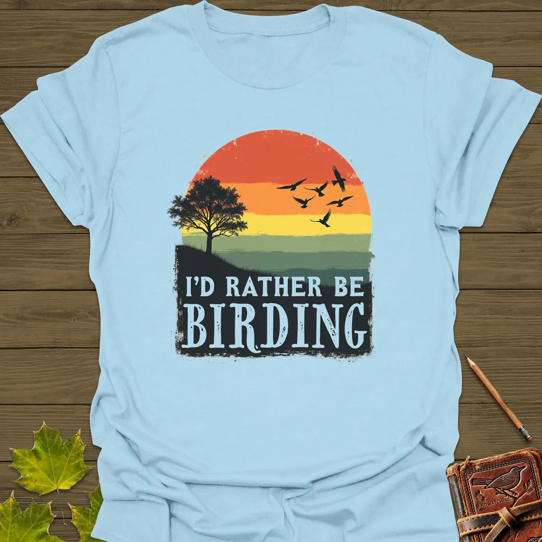 I'd Rather Be Birding T-Shirt Light Blue