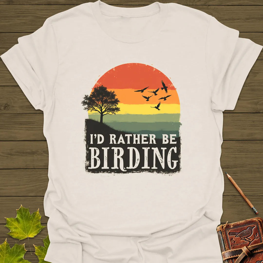 I'd Rather Be Birding T-Shirt Natural