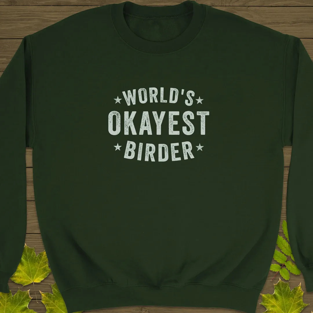 World's Okayest Birder Crewneck Sweatshirt Forest Green