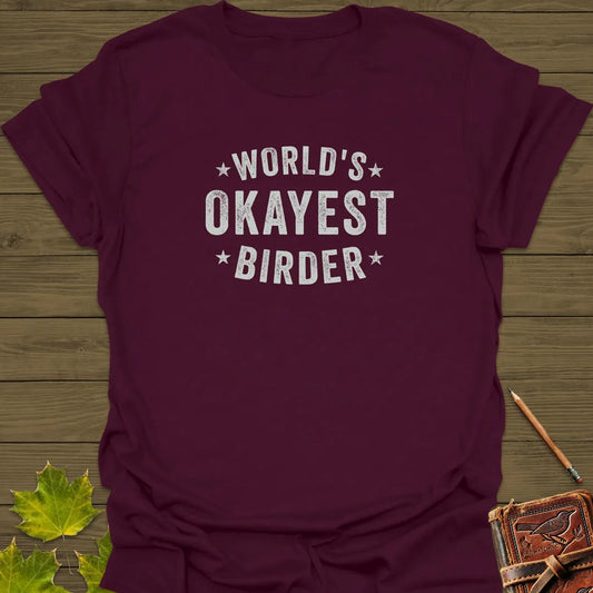 World's Okayest Birder T-Shirt