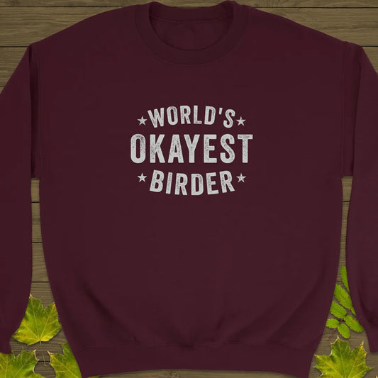 World's Okayest Birder Crewneck Sweatshirt Maroon