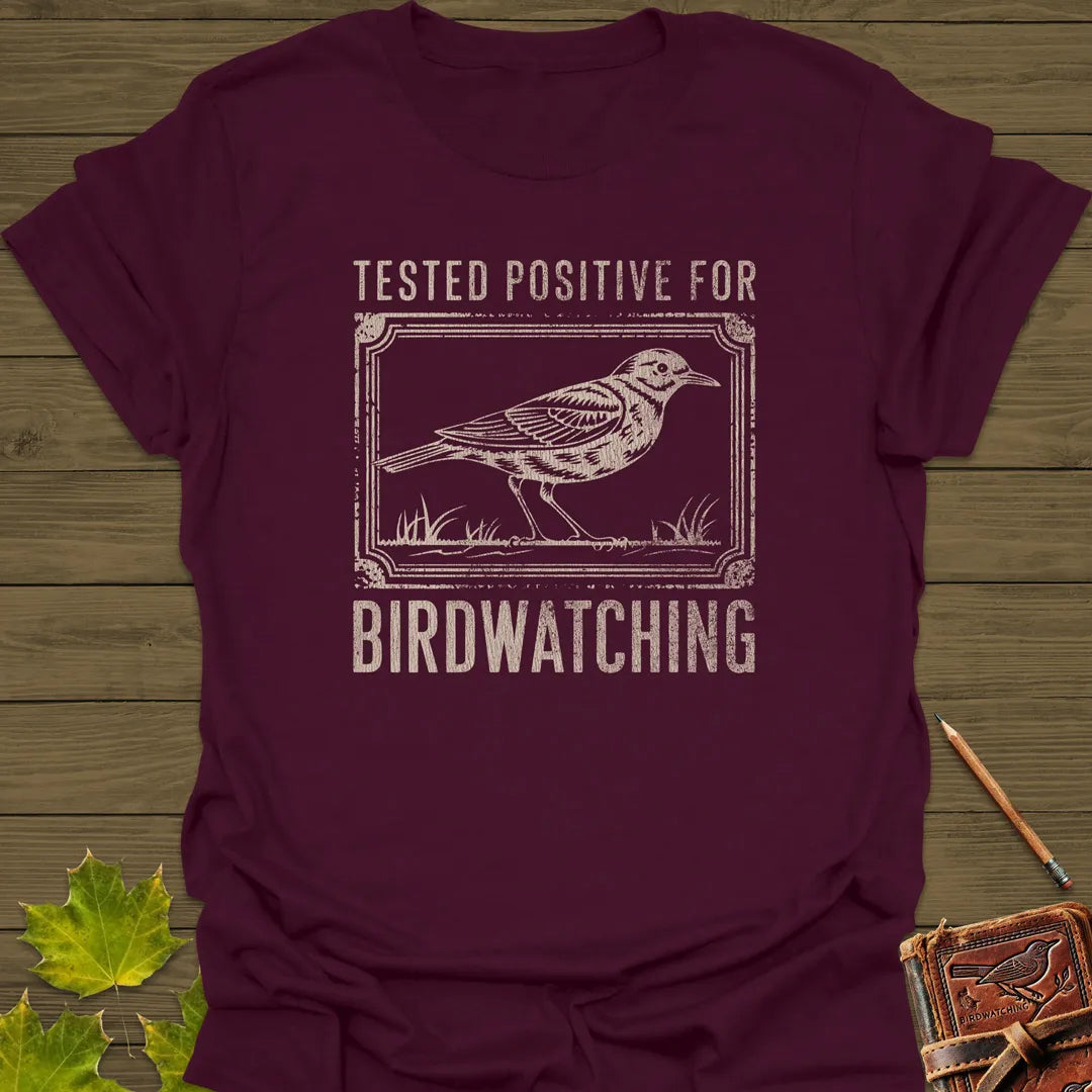 Tested Positive For Birdwatching T-Shirt Maroon