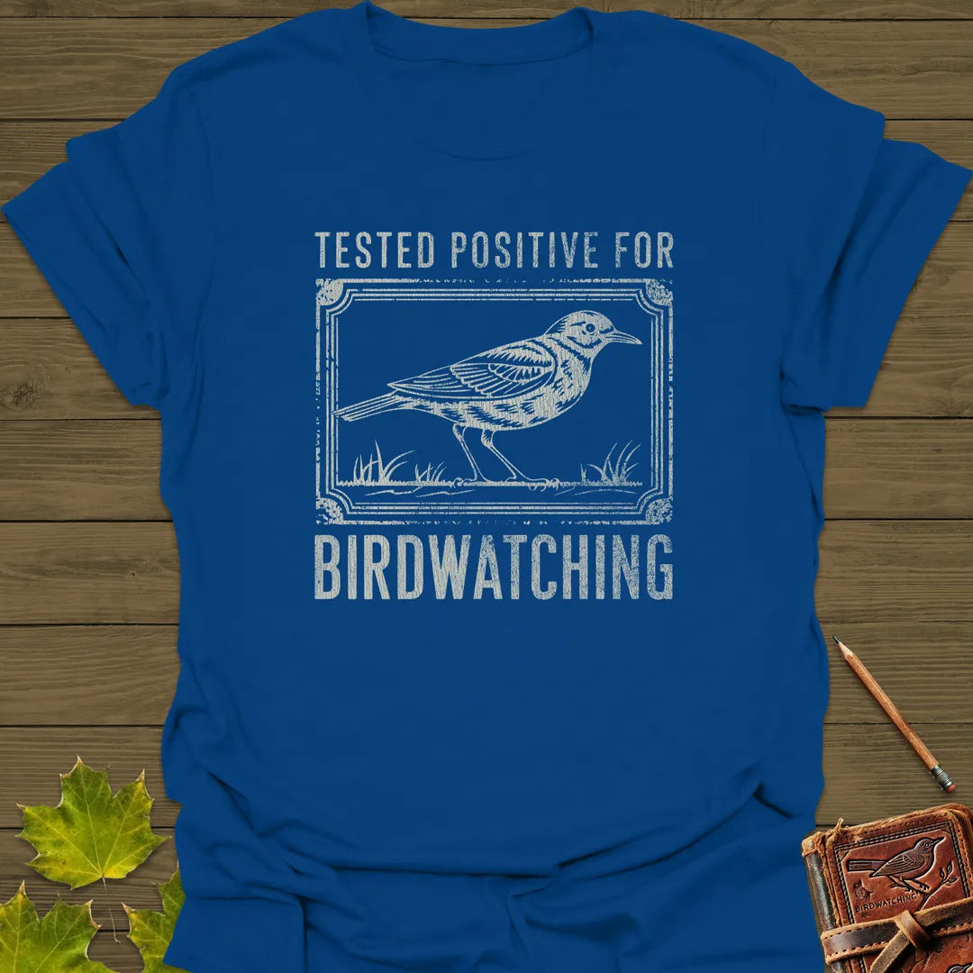 Tested Positive For Birdwatching T-Shirt Royal