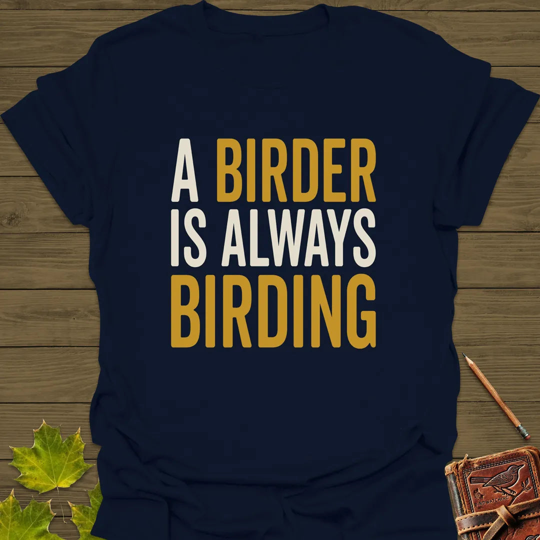 Birder Always Birding T-Shirt Navy