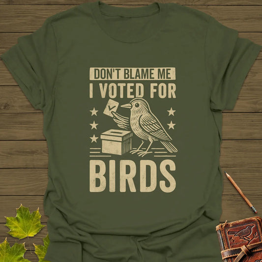 Voted For Birds T-Shirt in Military Green