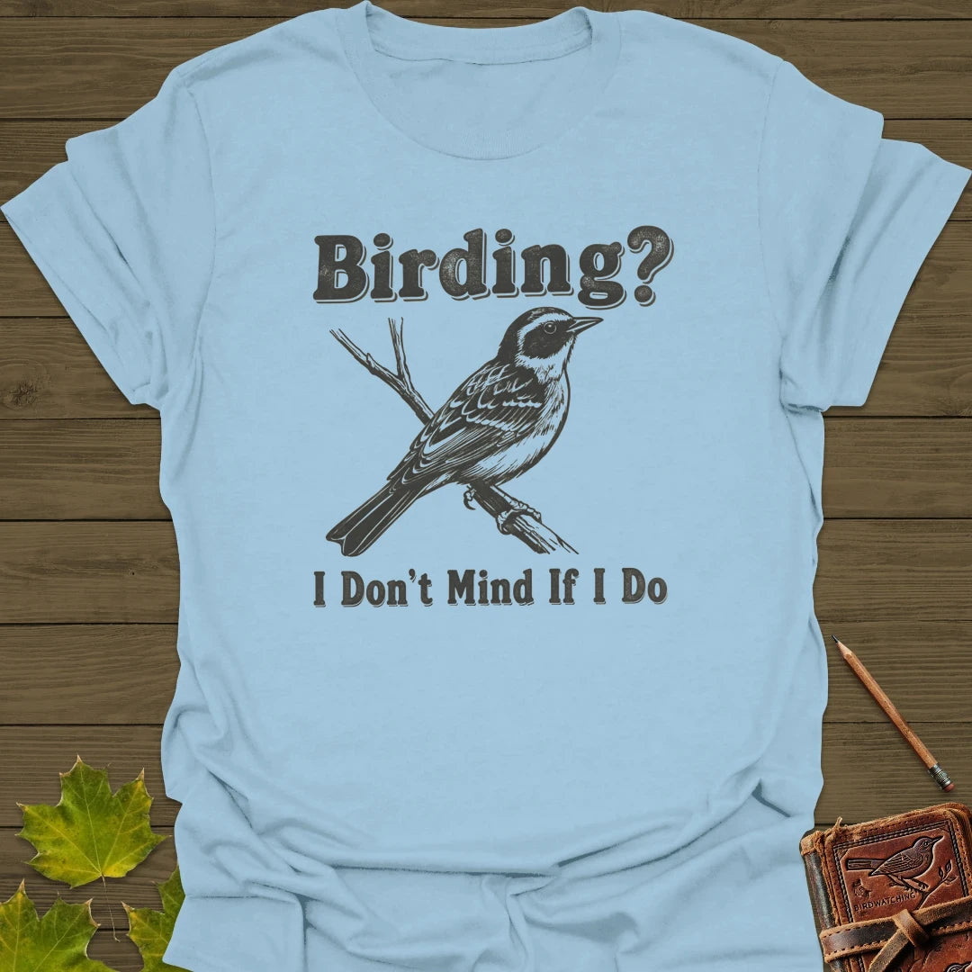 Don't Mind Birding T-Shirt Light Blue