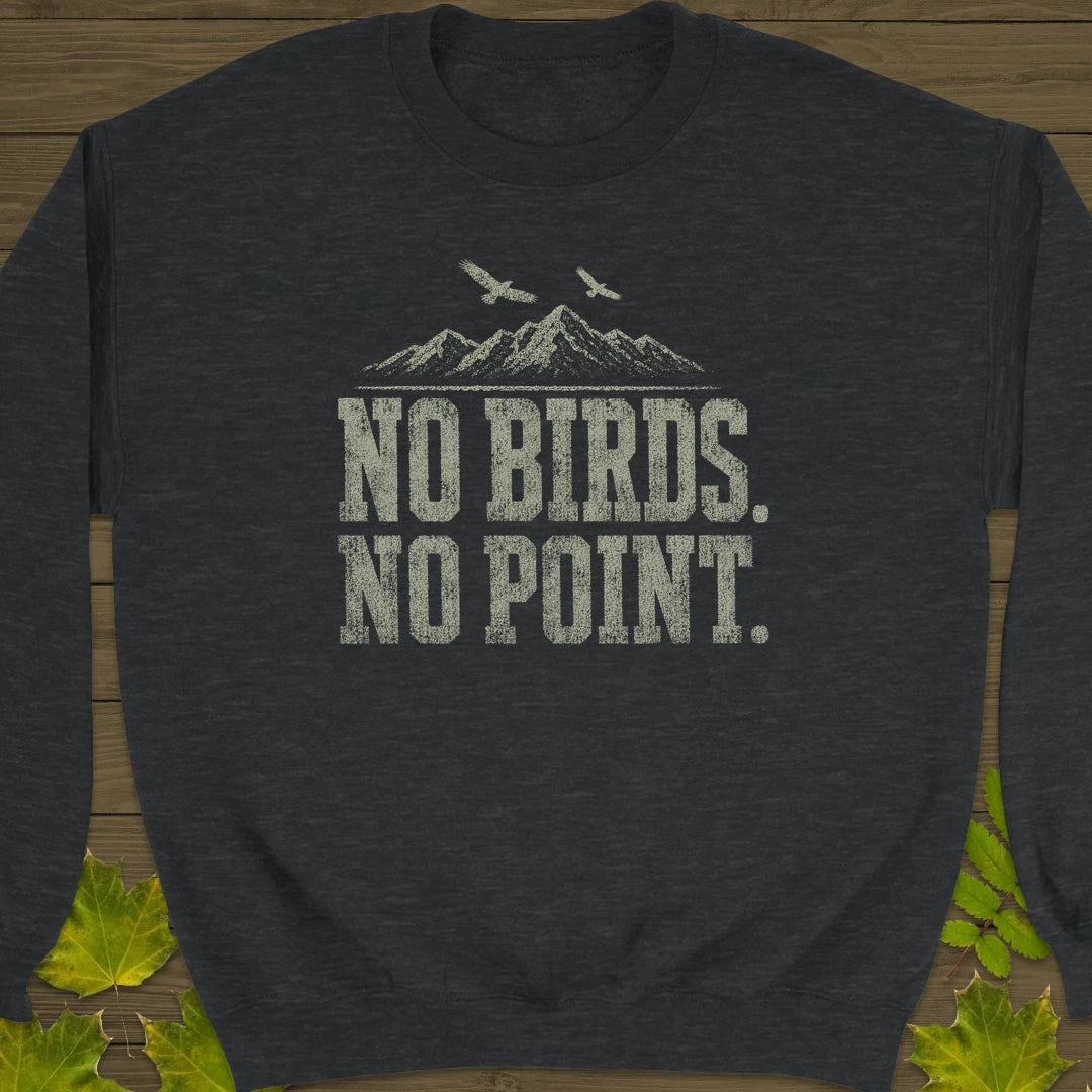 No Birds No Point Sweatshirt Dark Heather