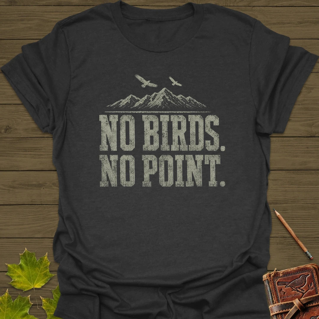 No Birds No Point T-Shirt Dark Heather