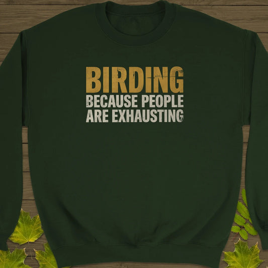 People Are Exhausting Sweatshirt Forest Green